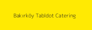 Bakırköy Tabldot Catering
